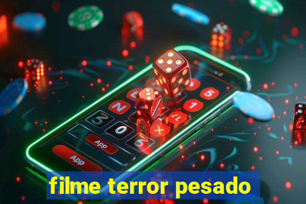 filme terror pesado