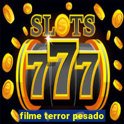 filme terror pesado