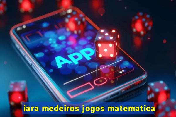 iara medeiros jogos matematica