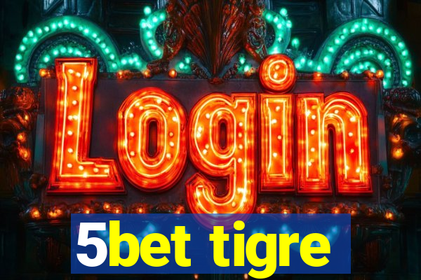 5bet tigre