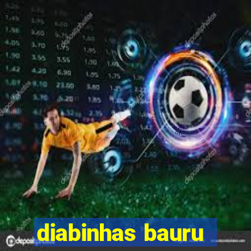 diabinhas bauru