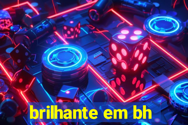 brilhante em bh