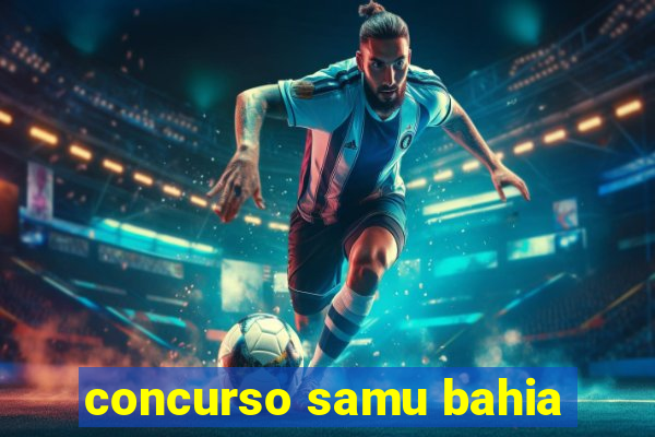 concurso samu bahia