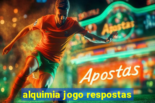 alquimia jogo respostas