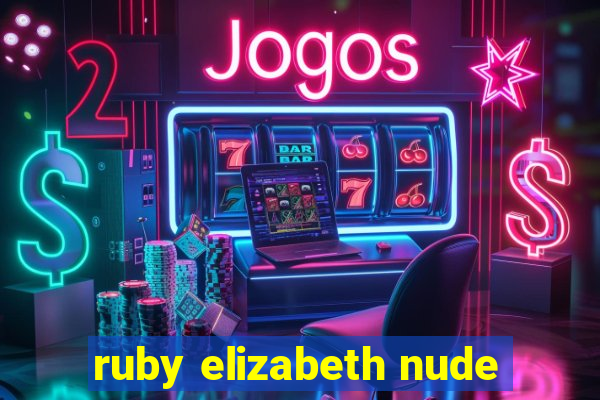 ruby elizabeth nude