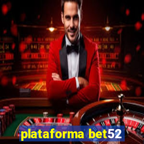 plataforma bet52