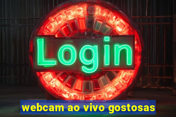 webcam ao vivo gostosas