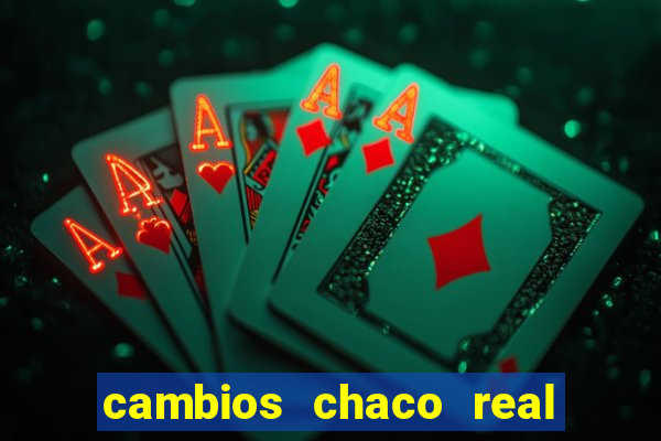 cambios chaco real x guarani