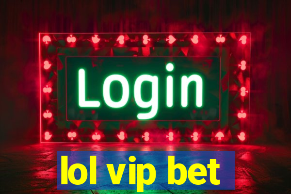 lol vip bet