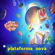 plataforma nova pagando hoje