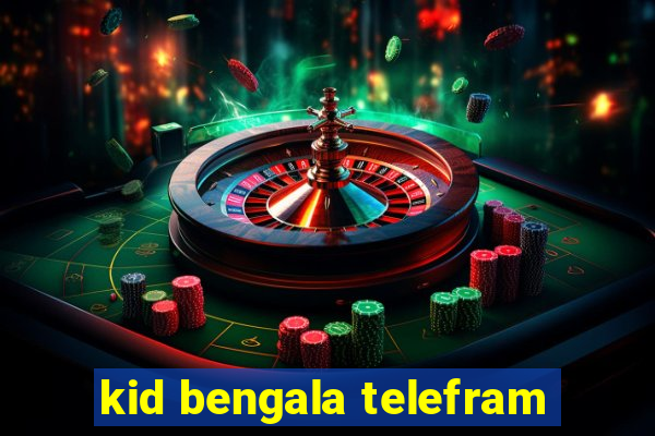 kid bengala telefram