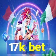 17k bet