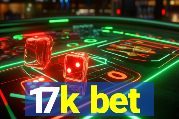 17k bet