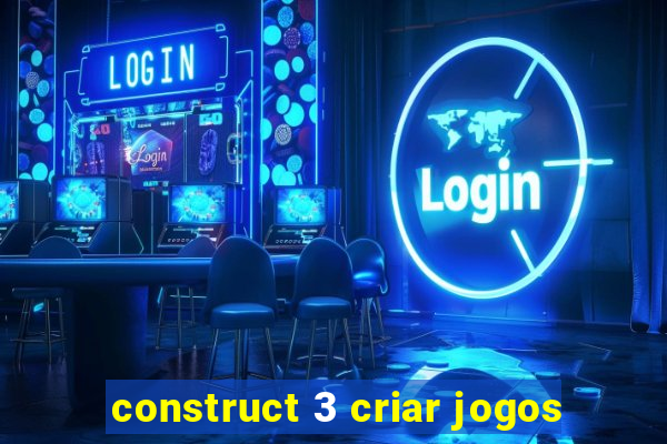 construct 3 criar jogos