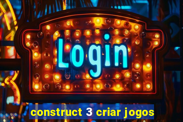 construct 3 criar jogos