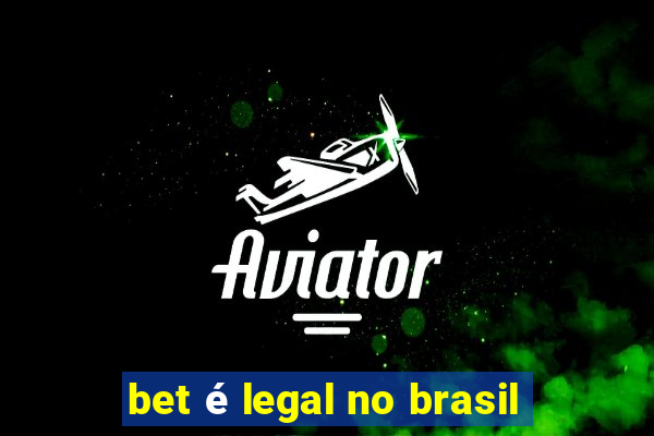 bet é legal no brasil