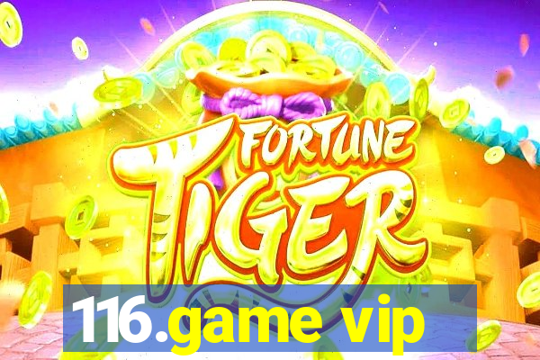 116.game vip