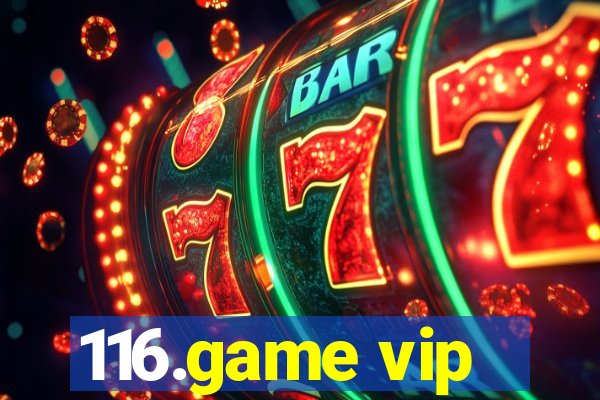 116.game vip