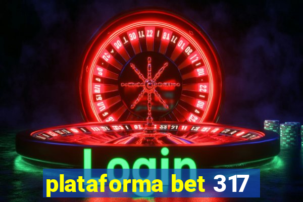 plataforma bet 317