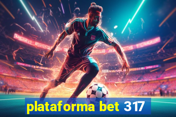 plataforma bet 317