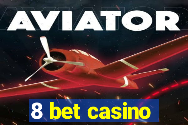 8 bet casino