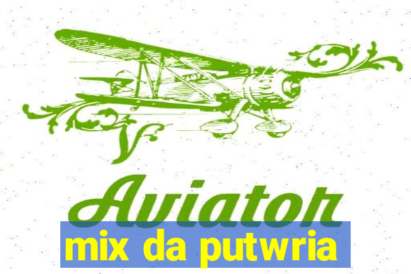 mix da putwria