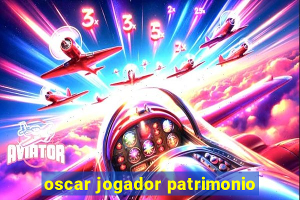 oscar jogador patrimonio