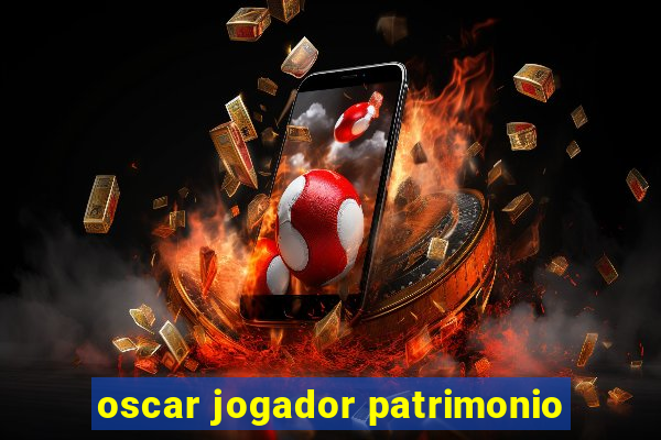 oscar jogador patrimonio