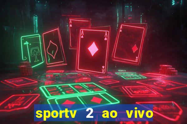 sportv 2 ao vivo mega canais