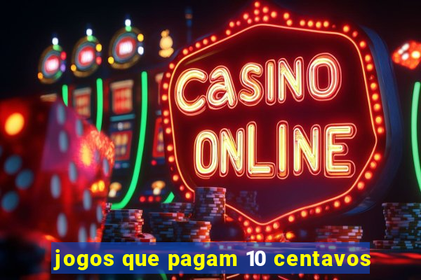 jogos que pagam 10 centavos