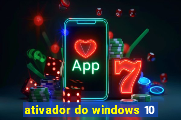 ativador do windows 10