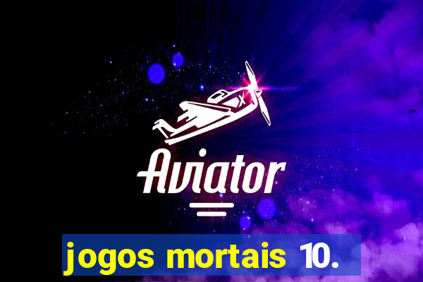 jogos mortais 10.