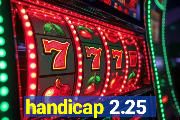 handicap 2.25