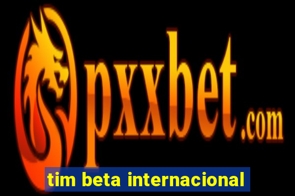 tim beta internacional