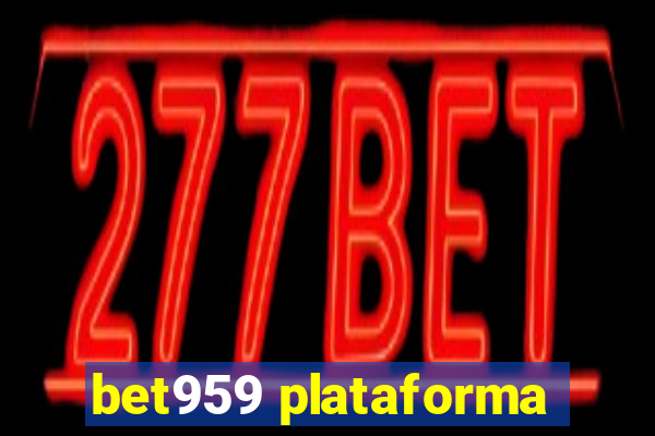 bet959 plataforma