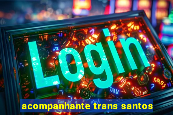 acompanhante trans santos