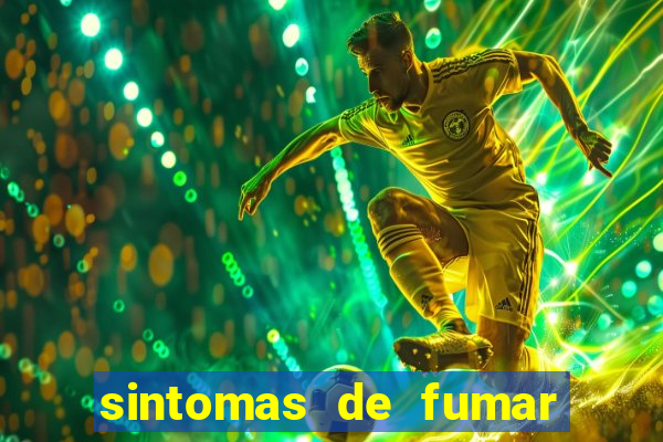 sintomas de fumar pela primeira vez