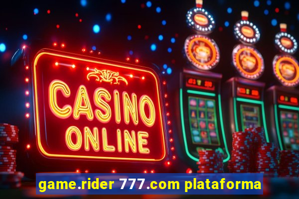 game.rider 777.com plataforma