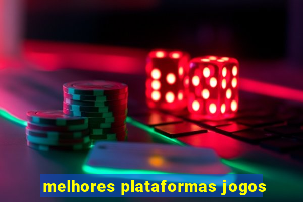 melhores plataformas jogos