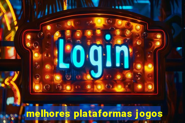 melhores plataformas jogos