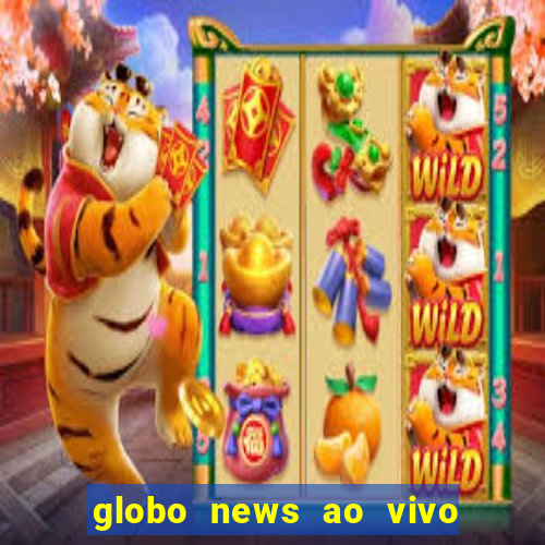 globo news ao vivo mega canais