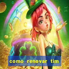 como renovar tim beta antes do prazo