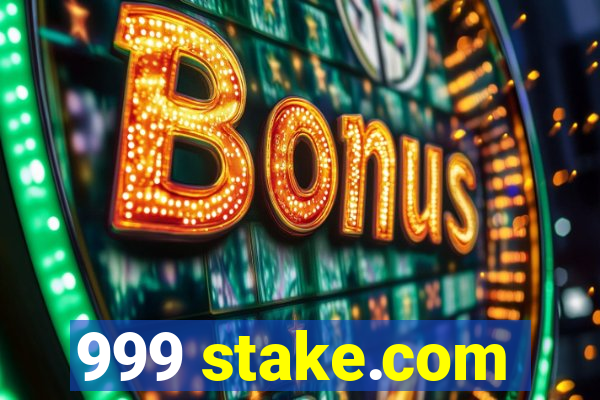 999 stake.com