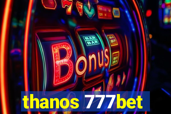 thanos 777bet