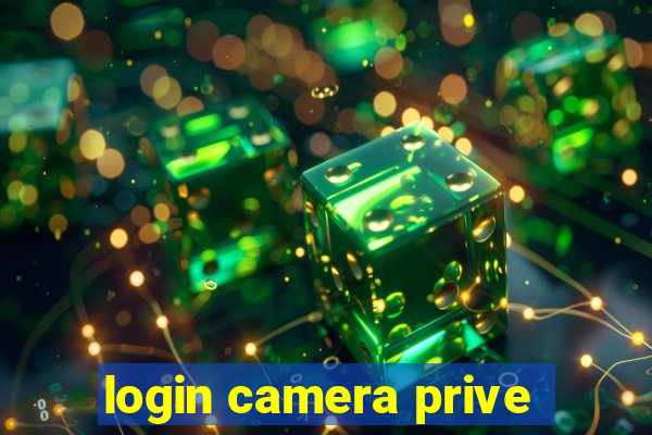 login camera prive