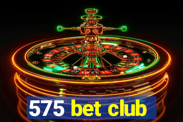 575 bet club