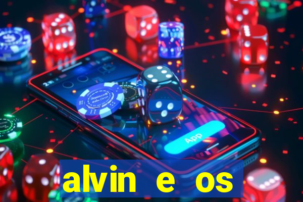 alvin e os esquilos rede canais