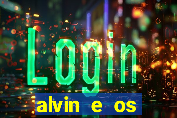 alvin e os esquilos rede canais