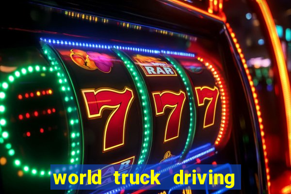 world truck driving simulator tudo desbloqueado