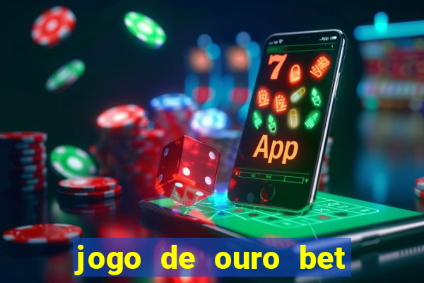 jogo de ouro bet codigo promocional